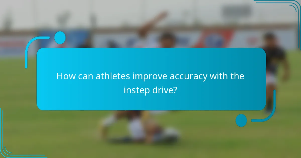 How can athletes improve accuracy with the instep drive?