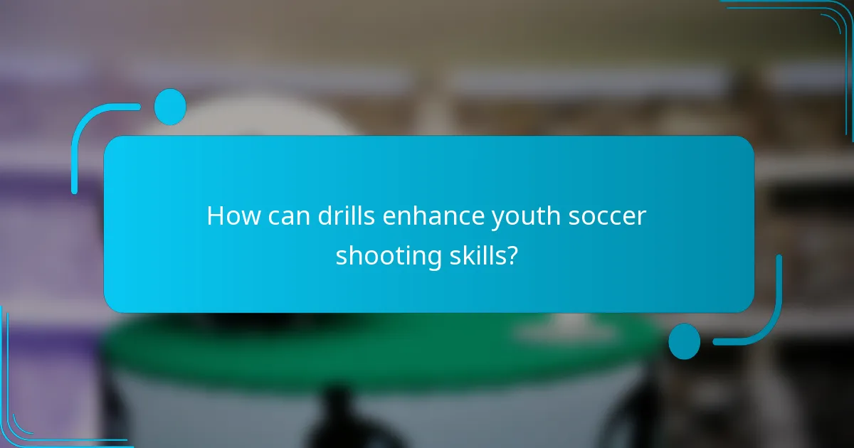 How can drills enhance youth soccer shooting skills?