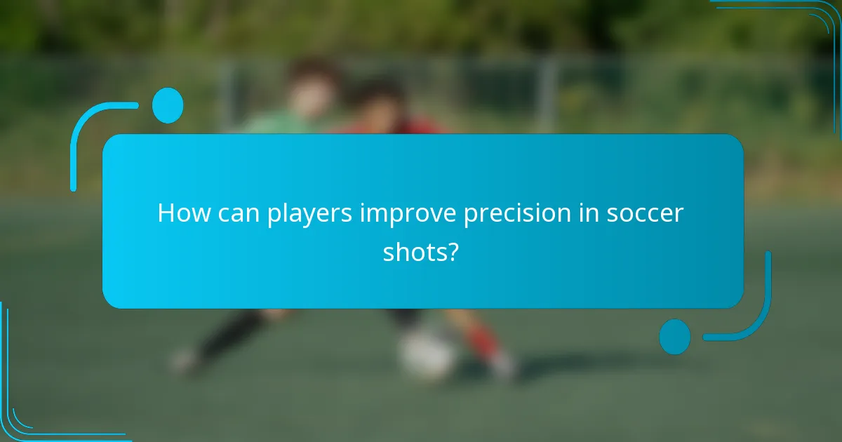 How can players improve precision in soccer shots?