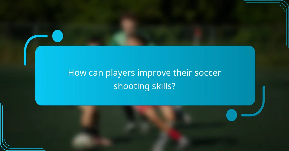 How can players improve their soccer shooting skills?