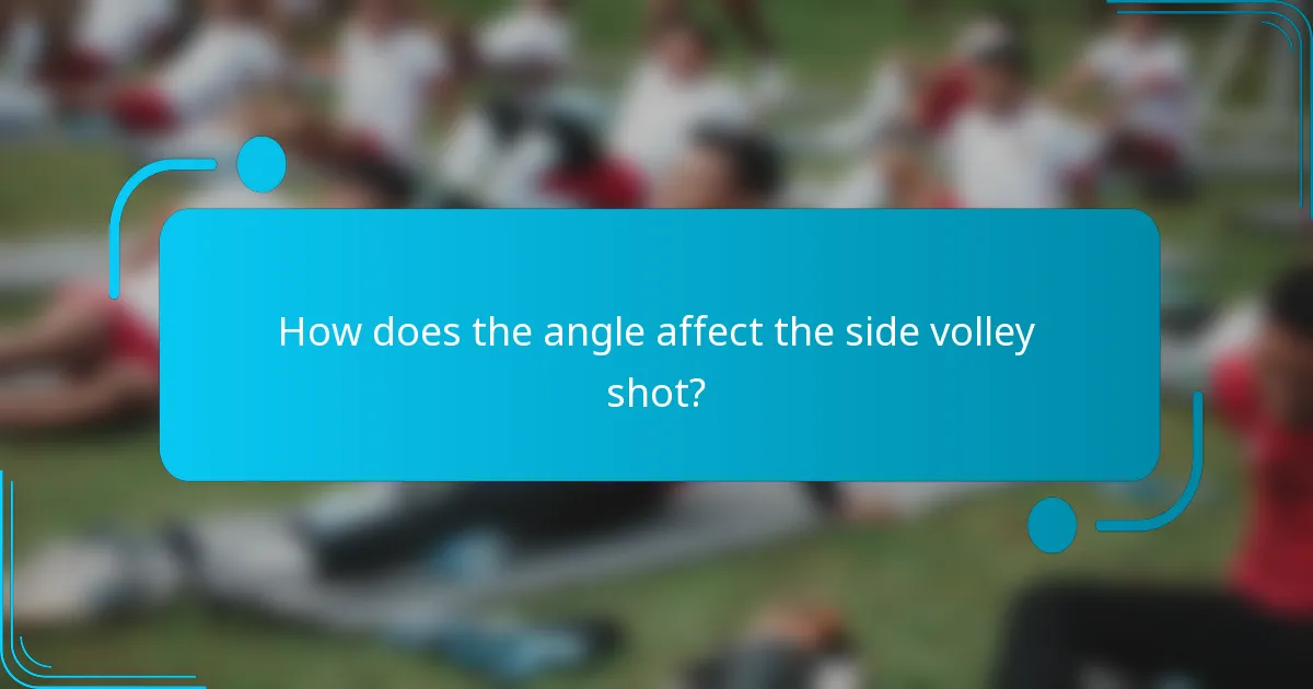 How does the angle affect the side volley shot?