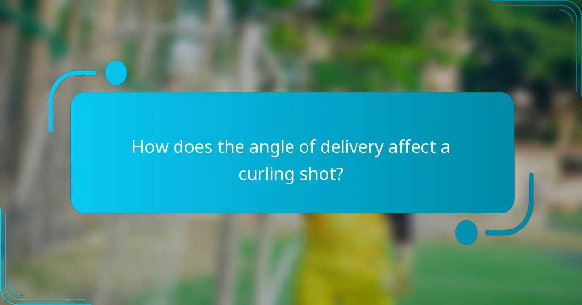 How does the angle of delivery affect a curling shot?