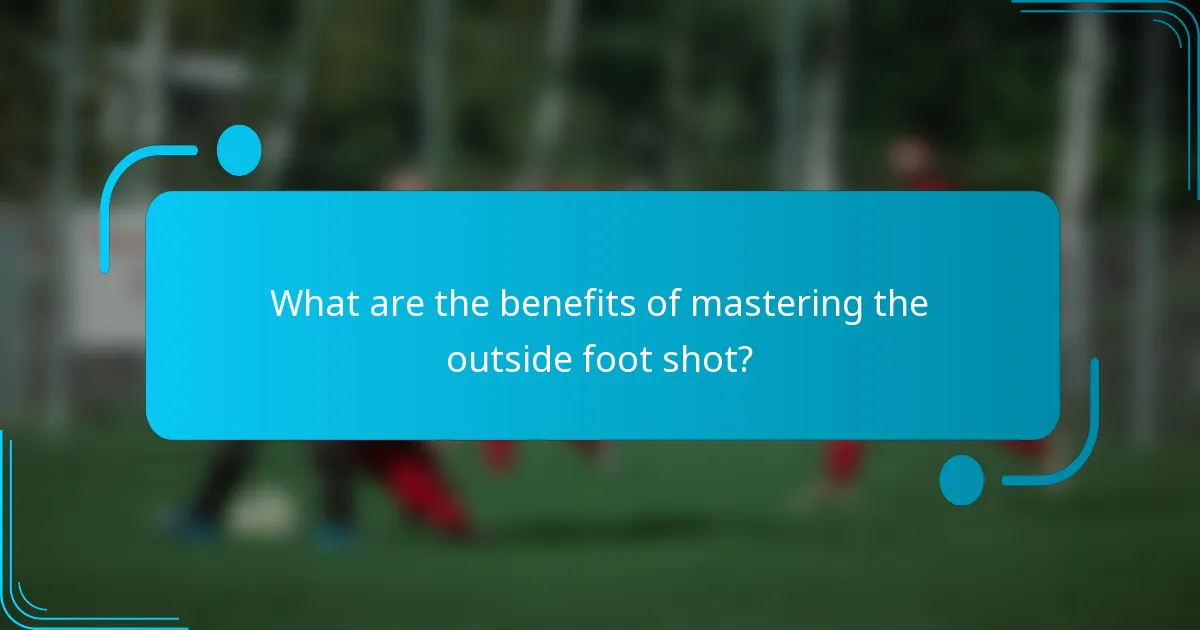 What are the benefits of mastering the outside foot shot?