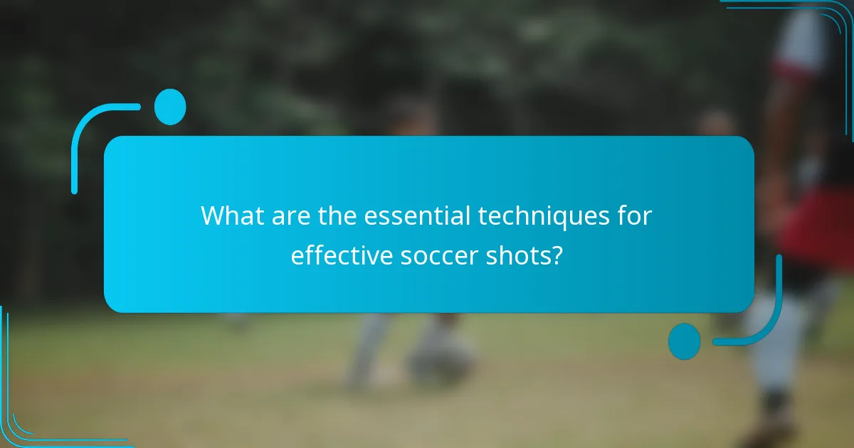 What are the essential techniques for effective soccer shots?