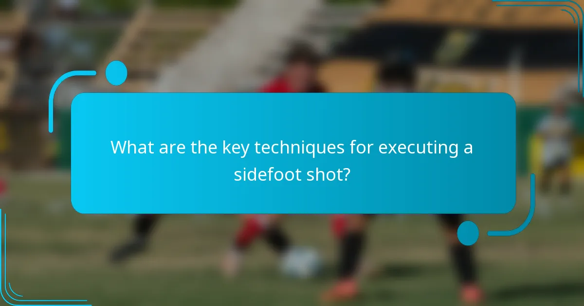 What are the key techniques for executing a sidefoot shot?