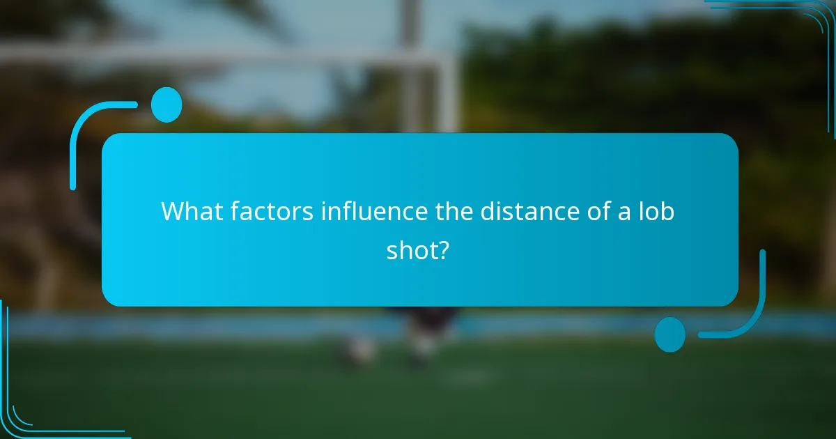 What factors influence the distance of a lob shot?