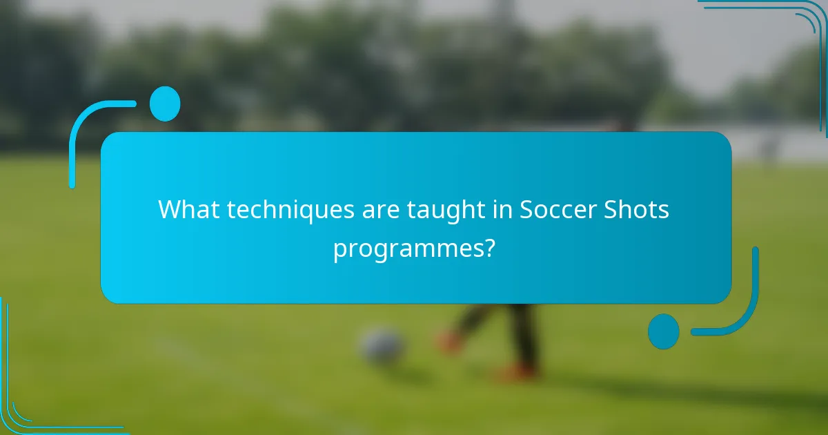 What techniques are taught in Soccer Shots programmes?