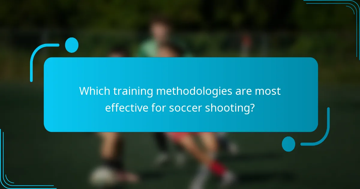 Which training methodologies are most effective for soccer shooting?